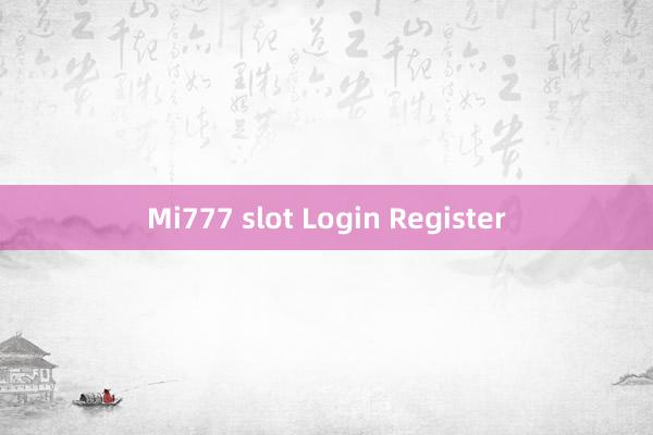 Mi777 slot Login Register