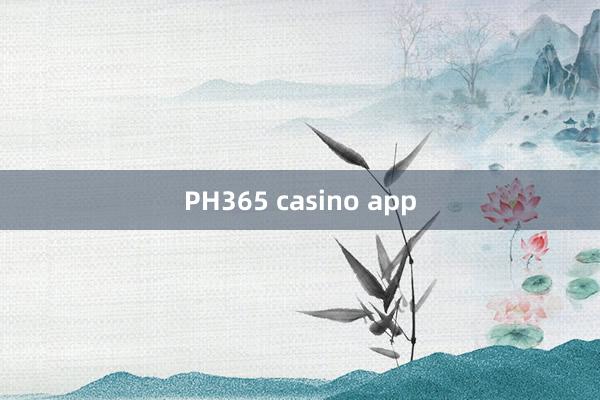 PH365 casino app