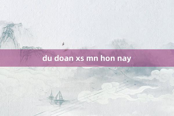 du doan xs mn hon nay