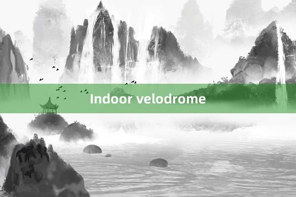 Indoor velodrome