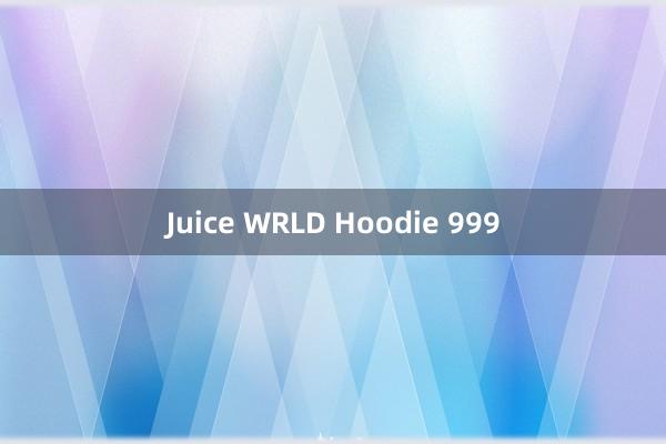 Juice WRLD Hoodie 999