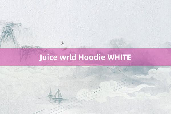 Juice wrld Hoodie WHITE