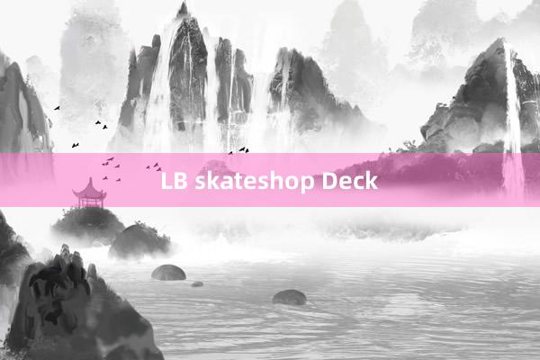 LB skateshop Deck