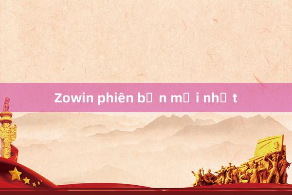 Zowin phiên bản mới nhất