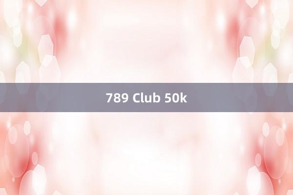 789 Club 50k