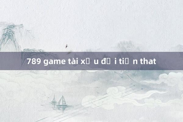 789 game tài xỉu đổi tiền that