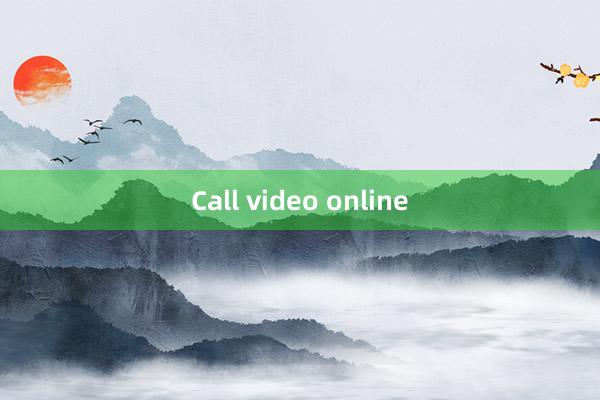 Call video online