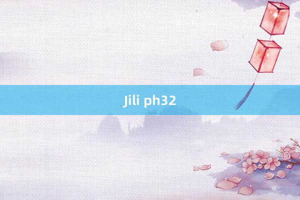 Jili ph32