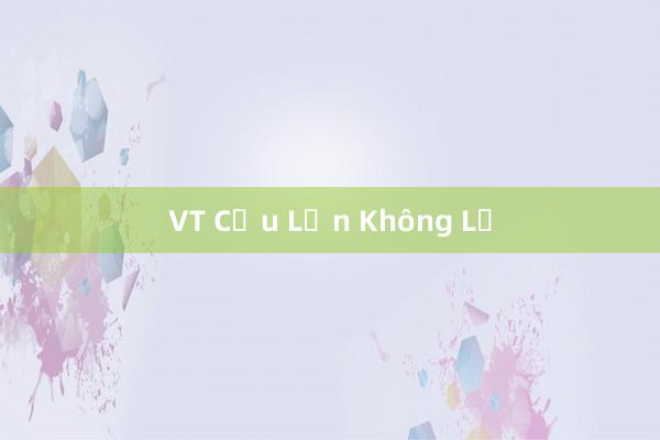 VT Cứu Lần Không Lẽ