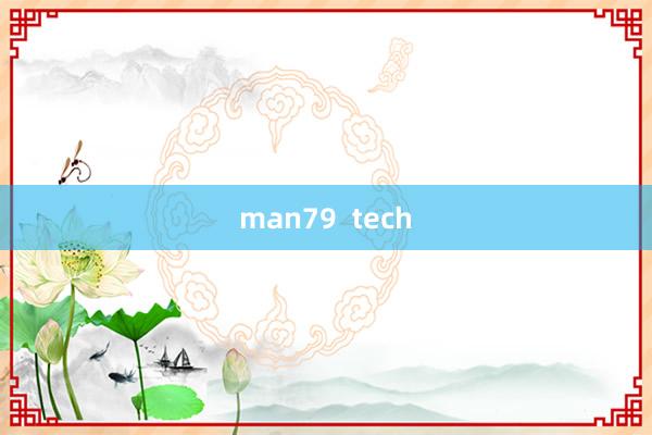 man79  tech