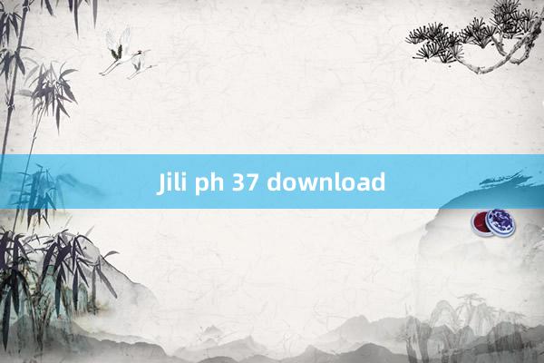 Jili ph 37 download